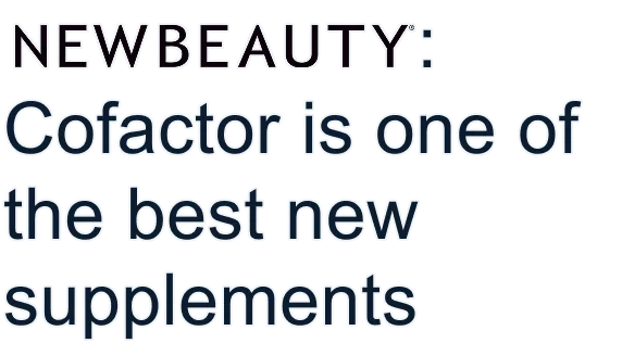 NEW BEAUTY: Cofactor is one of the best new supplements