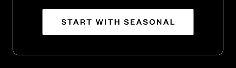 START WITH SEASONAL