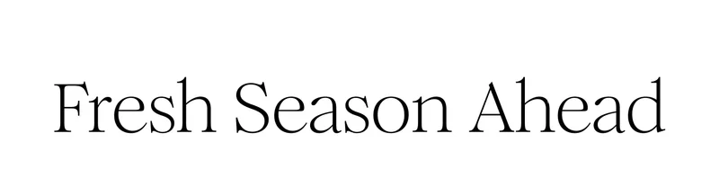 Fresh Season Ahead