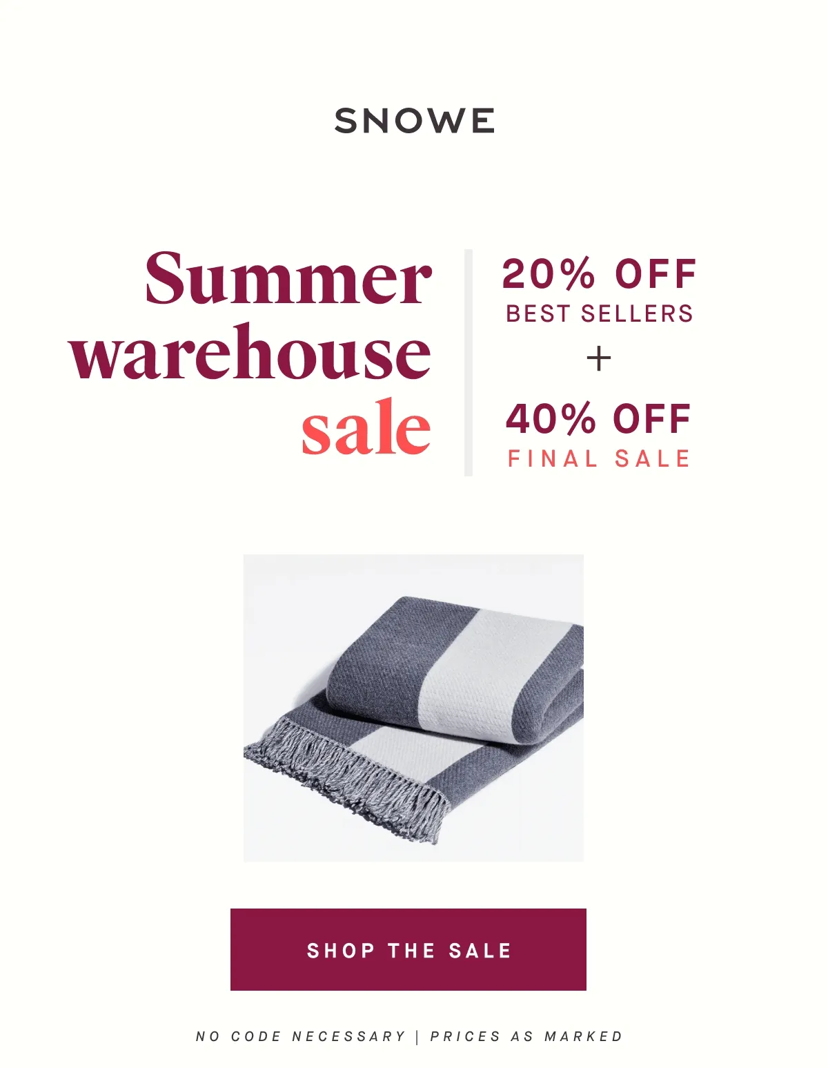 Summer warehouse sale 20% OFF BEST SELLERS 40% OFF FINAL SALE SHOP THE SALE No code necessary | prices as marked