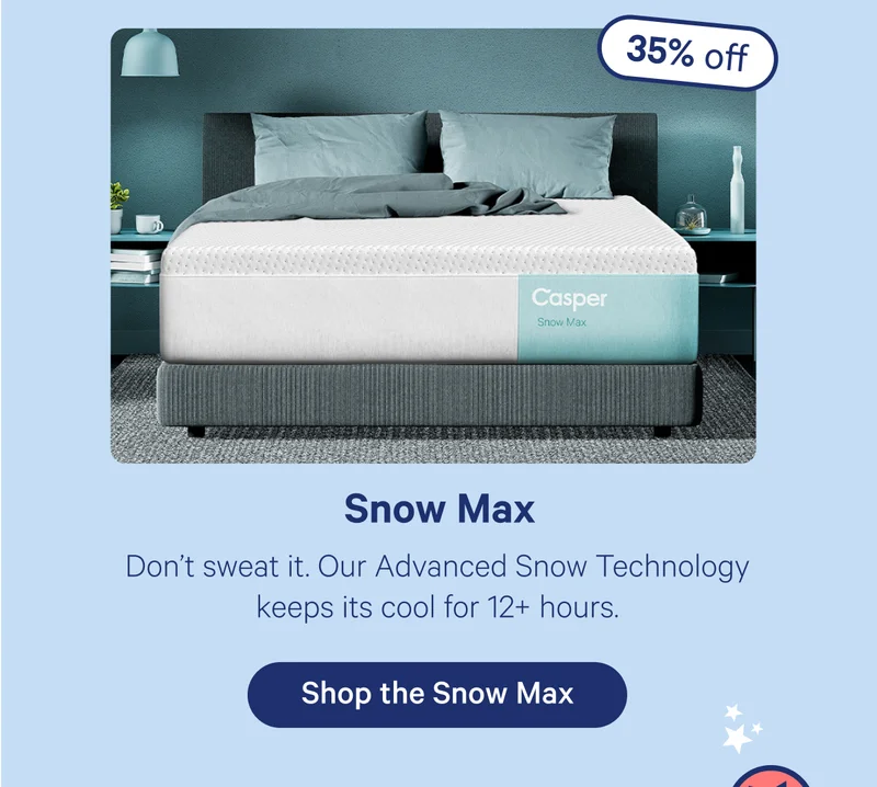 Snow Max; Don't sweat it. Our Advanced Snow Technology keeps its cool for 12+ hours.