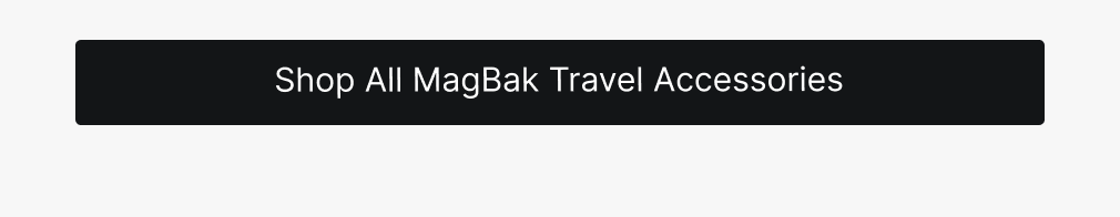 See All MagBak Travel Accessories