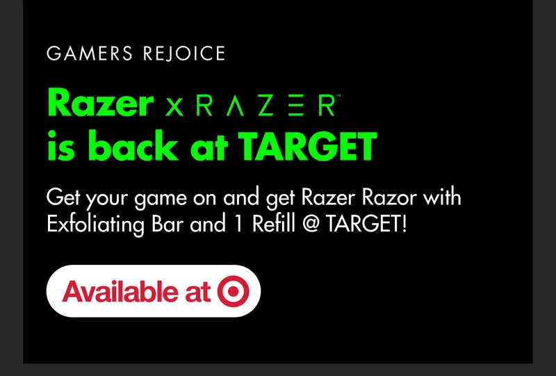 GAMERS REJOICE. Razer x Razor is back at TARGET. Get your game on and get Razer Razor with Exfoliating Bar and 1 Refill @ TARGET! Available at Target