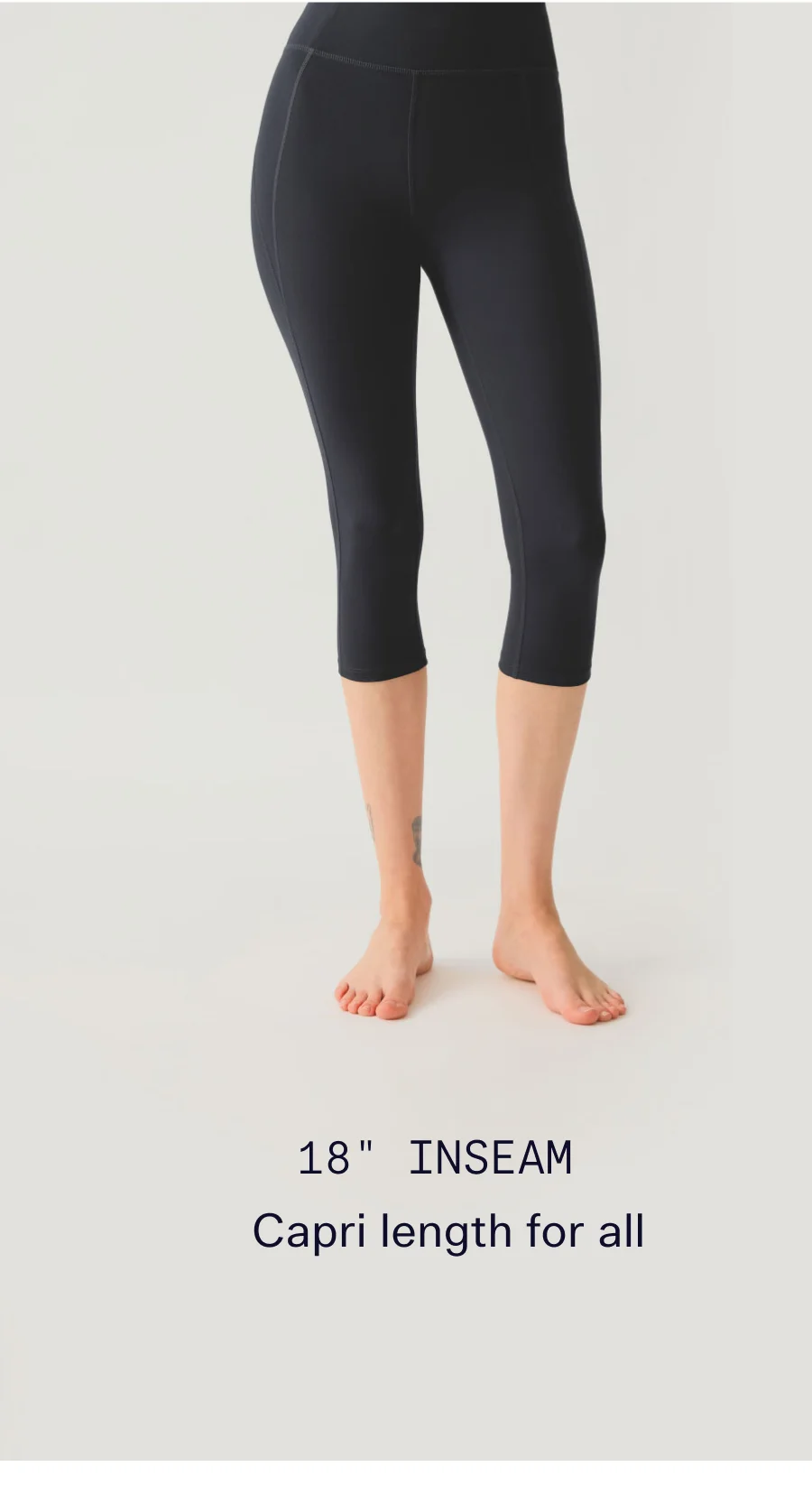 18" Inseam Capri length for all