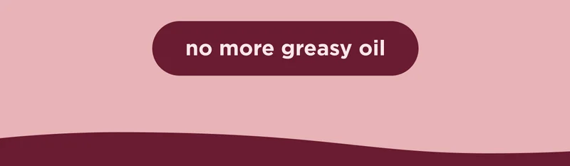 no more greasy oil
