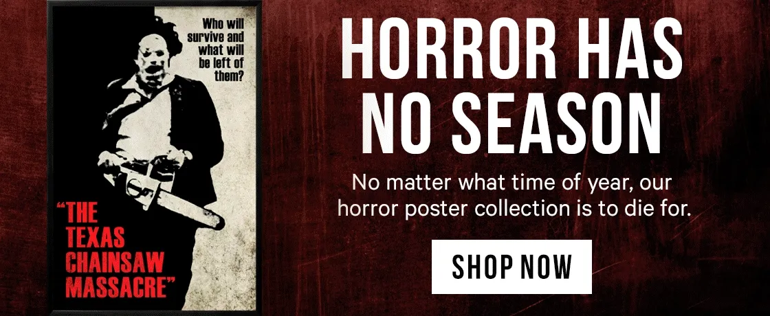 Horror has no Season - no matter what time of year, our horror poster collection is to die for.