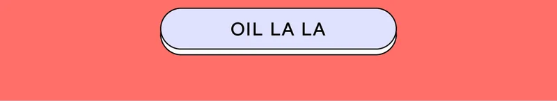 OIL LA LA