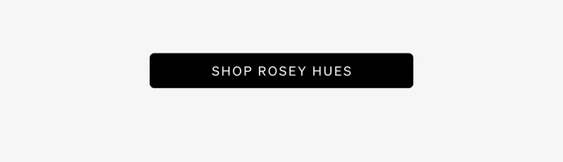 Shop Rosey Hues