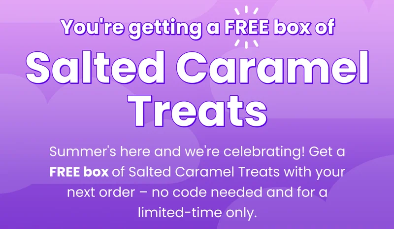 You're getting a FREE box of Salted Caramel Treats