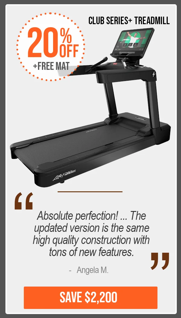 20% OFF - Club Series+ Treadmill