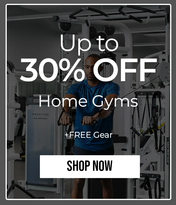 Up to 30% off Home Gyms