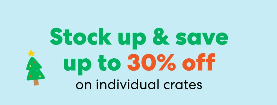 Stock up & save up to 30% off on individual crates
