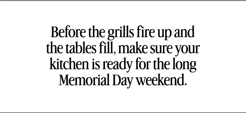 Make sure your kitchen is ready for the long weekend.