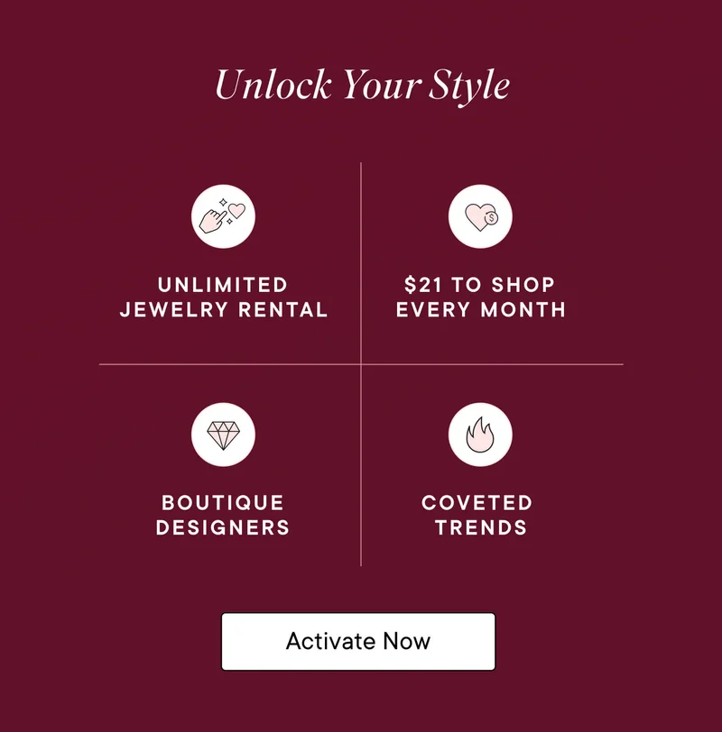 Unlock your style with unlimited jewelry rental, $21 to shop every month, boutique designers, and coveted trends. Activate Now!