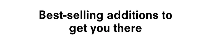 Best-selling additions to get you there