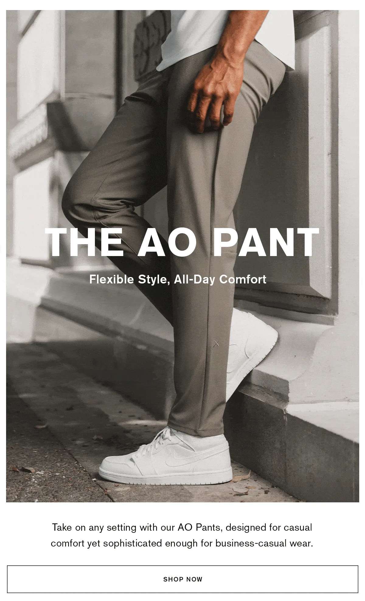 THE AO PANT | Flexible Style, All-Day Comfort | Take on any setting with our AO Pants, designed for casual comfort yet sophisticated enough for business-casual wear. | SHOP NOW