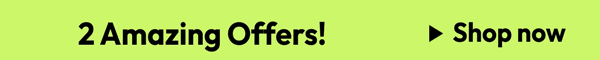 2 amazing offers