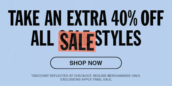 Take an extra 40% off sale styles