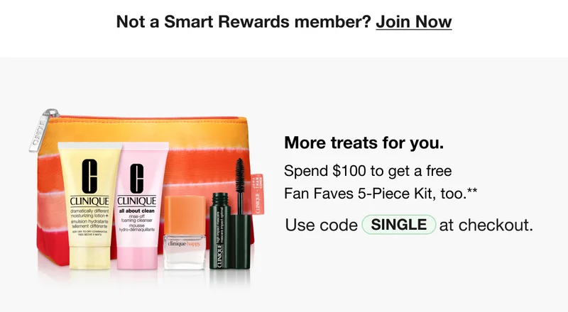 Not a Smart Rewards member? Join Now More treats for you. Spend $100 to get a free Fan Faves 5-Piece Kit, too.** Use code SINGLE at checkout.
