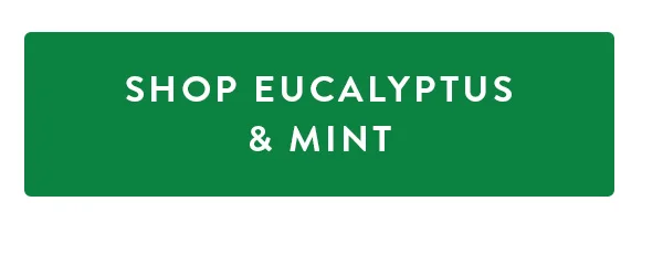 SHOP EUCALYPTUS & MINT