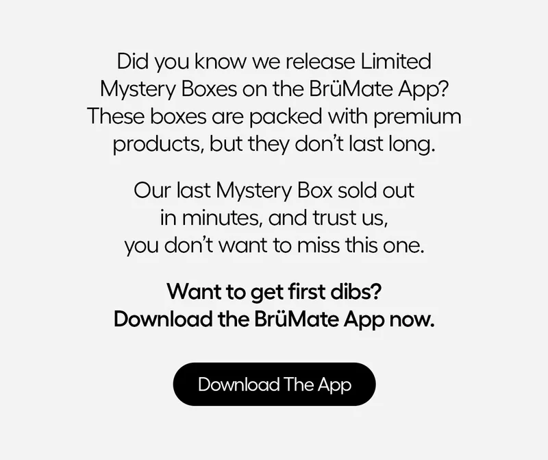 Did you know we release Limited Mystery Boxes on the BrüMate App? These boxes are packed with premium products, but they don't last long.