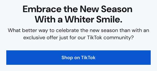 Embrace the New Season  With a Whiter Smile. [SHOP ON TIKTOK]