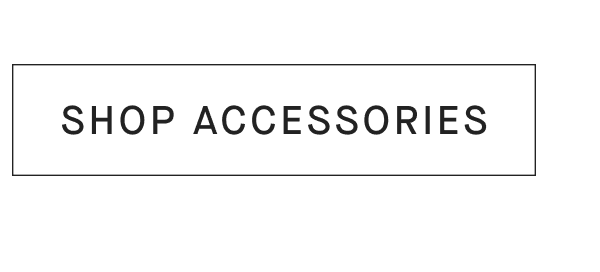 [SHOP ACCESSORIES]