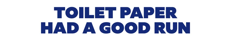 Toilet paper had a good run
