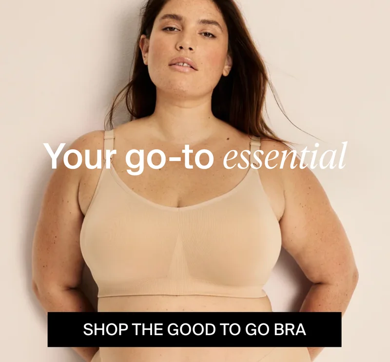Your go-to essential. SHOP THE GOOD TO GO BRA.