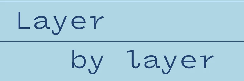 Layer by Layer