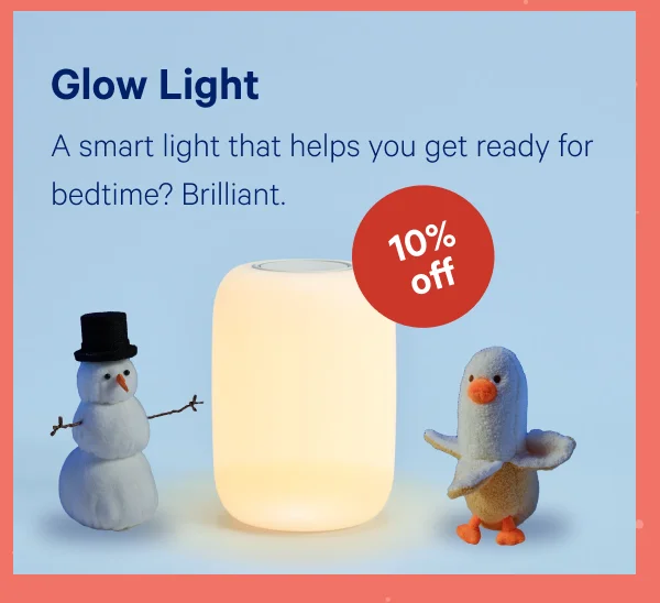 [10% OFF] >> Glow Light >> A smart light that helps you get ready for bedtime? Brilliant. >>