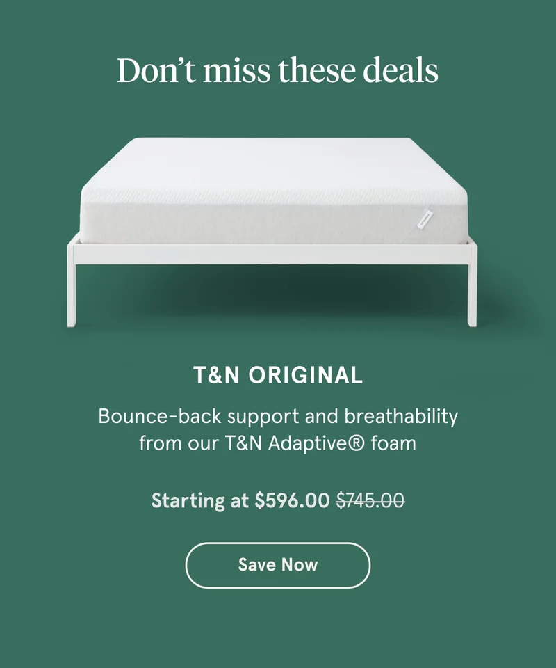 T&N Original | Save Now