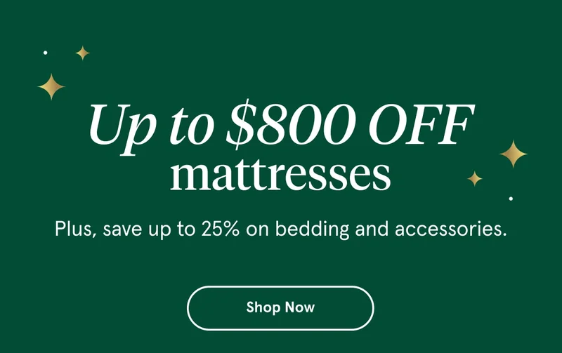 Up to $800 OFF mattresses | Shop Now