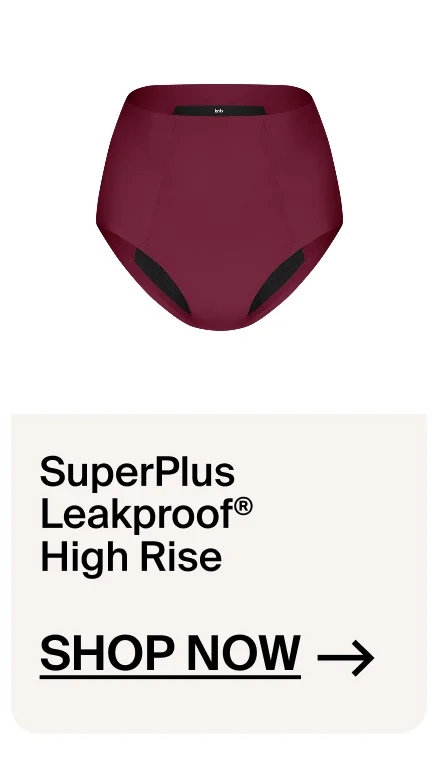 SuperPlus Leakproof High Rise. Shop Now