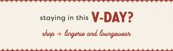Staying in this v-day? Shop lingerie and loungewear