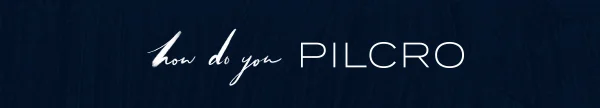 How do you PILCRO?