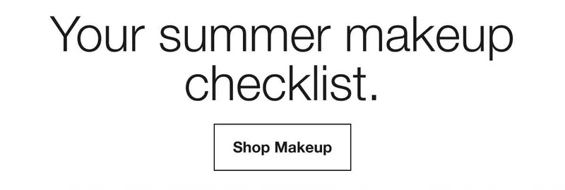 Your summer makeup checklist. | Shop Makeup