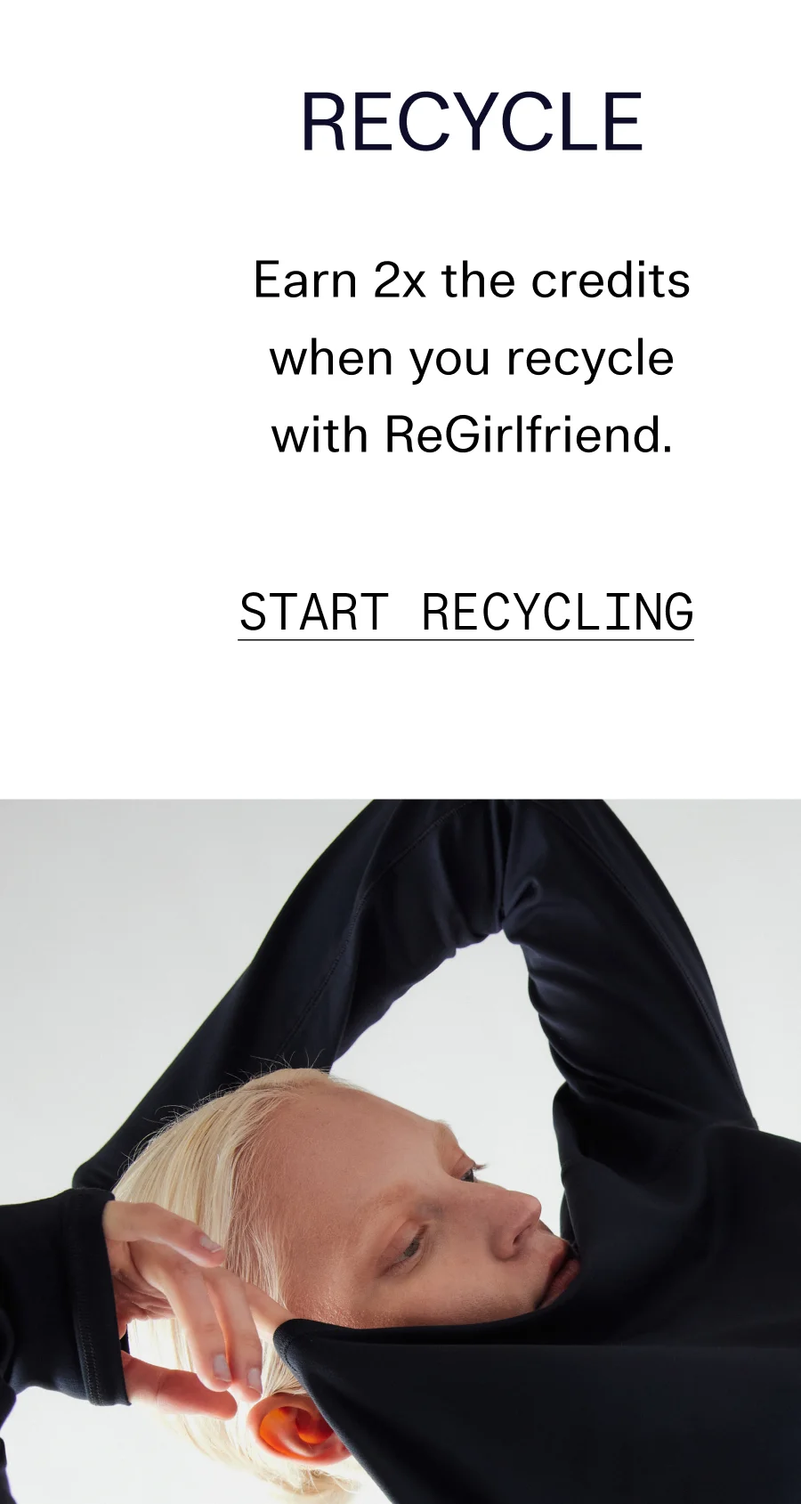 Earn 2x the credits when you recycle with ReGirlfriend.  |  START RECYCLING
