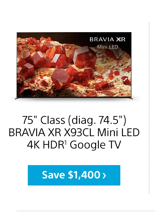 75' Class (diag. 74.5') BRAVIA XR X93CL Mini LED 4K HDR1 Google TV Save $1,400