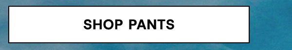 Shop Pants