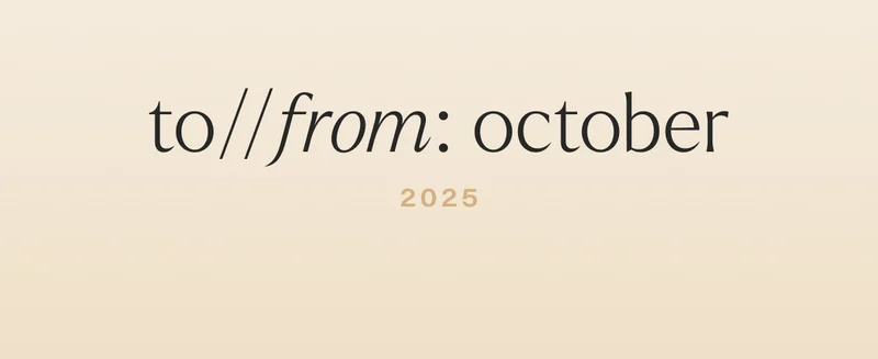 to//from: october 2025