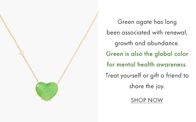 Green agate has long been associated with renewal, growth and abundance. Green is also the global color for mental health awareness. Treat yourself or gift a friend to share the joy.
