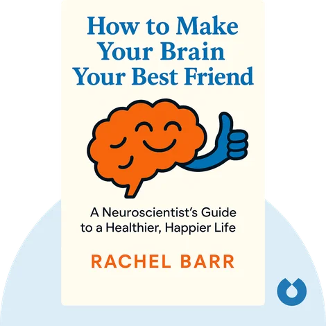How to Make Your Brain Your Best Friend