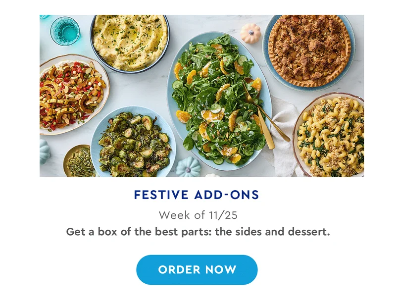 Festive Add-ons - Week of 11/25 | Perfect for potlucks, our most-loved desserts and sides steal the show. | ORDER NOW