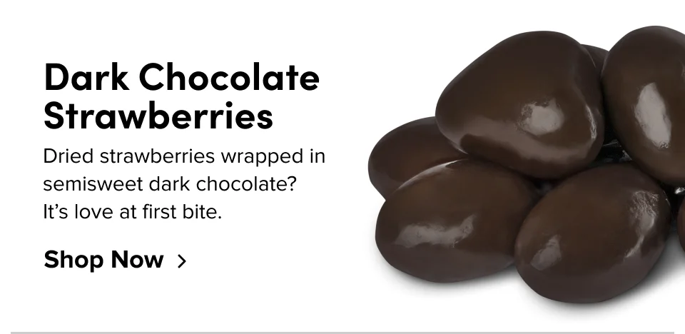 Dark Chocolate Strawberries: Fresh strawberries wrapped in semisweet dark chocolate? It’s love at first bite.