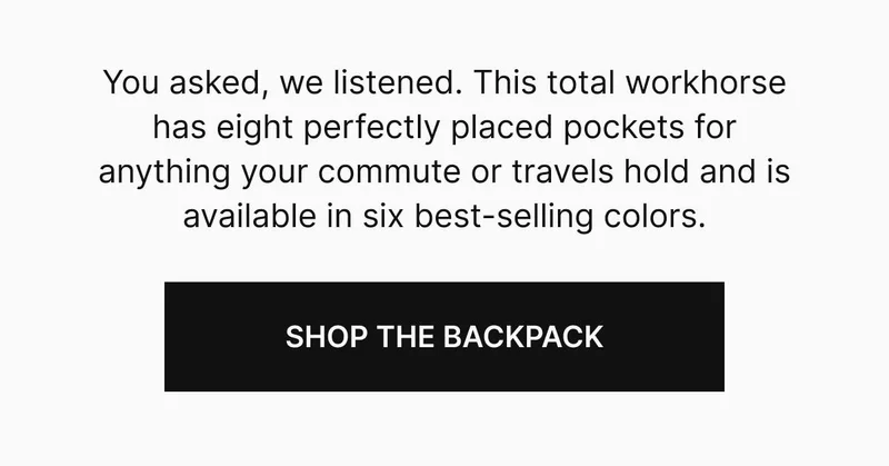 You asked, commented and wrote - we listened. A total workhorse with 8 perfectly placed pockets to fit all your work and life items, now available in six best-selling colors.