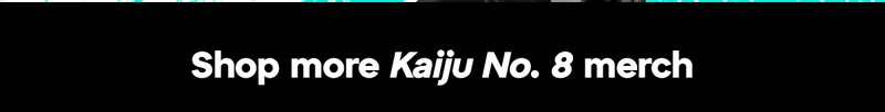 Shop more Kaiju No. 8 merch