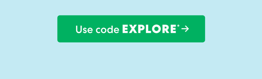 Use code EXPLORE ->