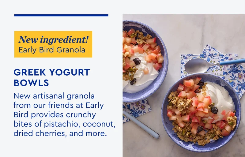 New Ingredient Early Bird Granola | Greek Yogurt Bowls - New artisanal granola from our friends at Early Bird provides crunchy bites of pistachio, coconut, dried cherries, and more.