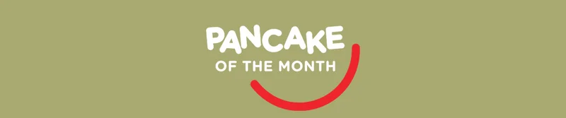 PANCAKE OF THE MONTH